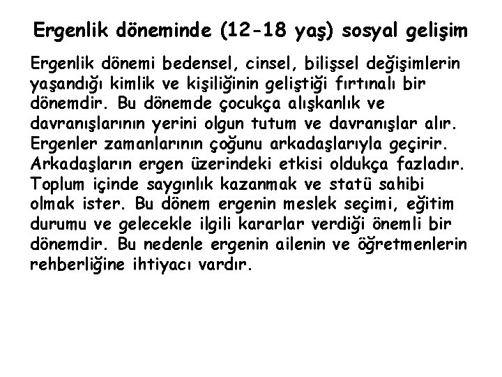 Ergenlik döneminde (12 -18 yaş) sosyal gelişim Ergenlik dönemi bedensel, cinsel, bilişsel değişimlerin yaşandığı