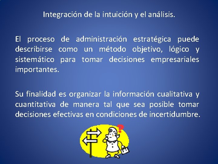 Integración de la intuición y el análisis. El proceso de administración estratégica puede describirse