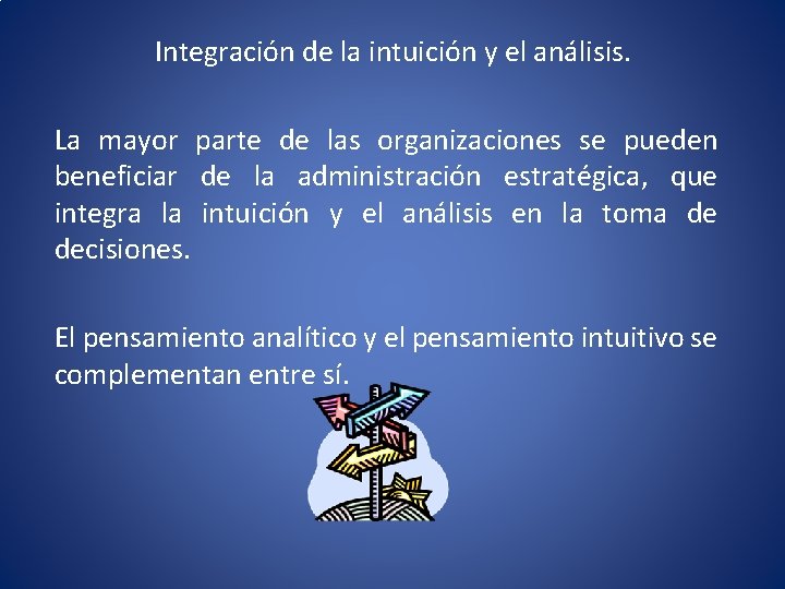 Integración de la intuición y el análisis. La mayor parte de las organizaciones se