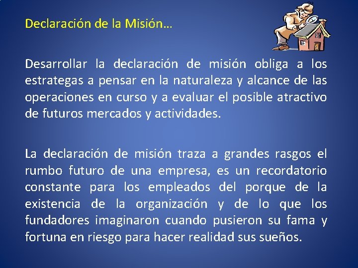 Declaración de la Misión… Desarrollar la declaración de misión obliga a los estrategas a