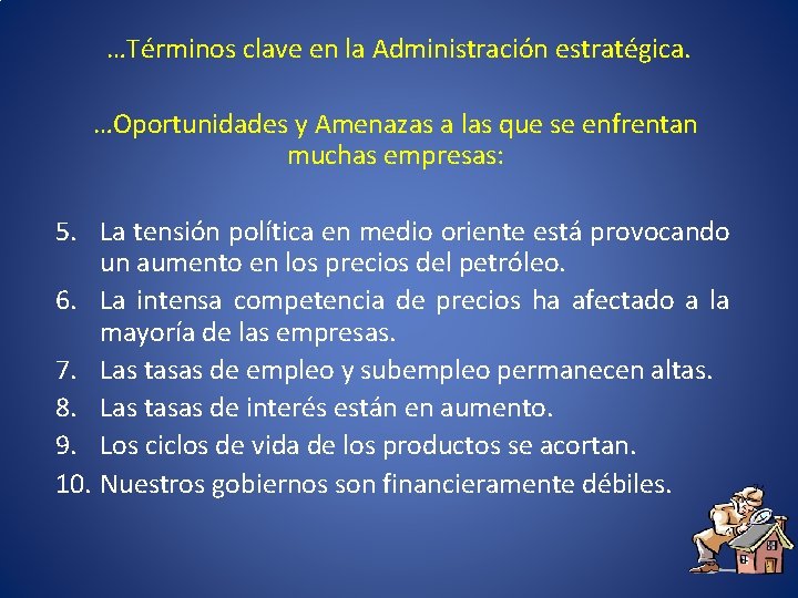 …Términos clave en la Administración estratégica. …Oportunidades y Amenazas a las que se enfrentan