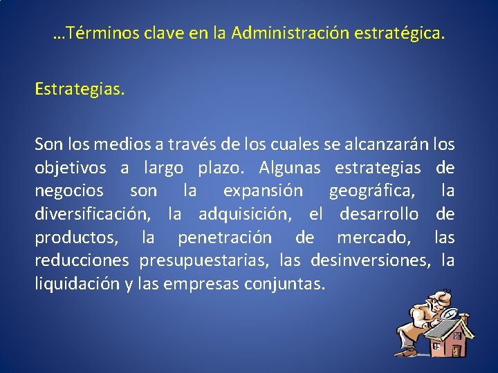 …Términos clave en la Administración estratégica. Estrategias. Son los medios a través de los