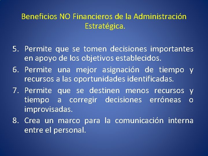 Beneficios NO Financieros de la Administración Estratégica. 5. Permite que se tomen decisiones importantes