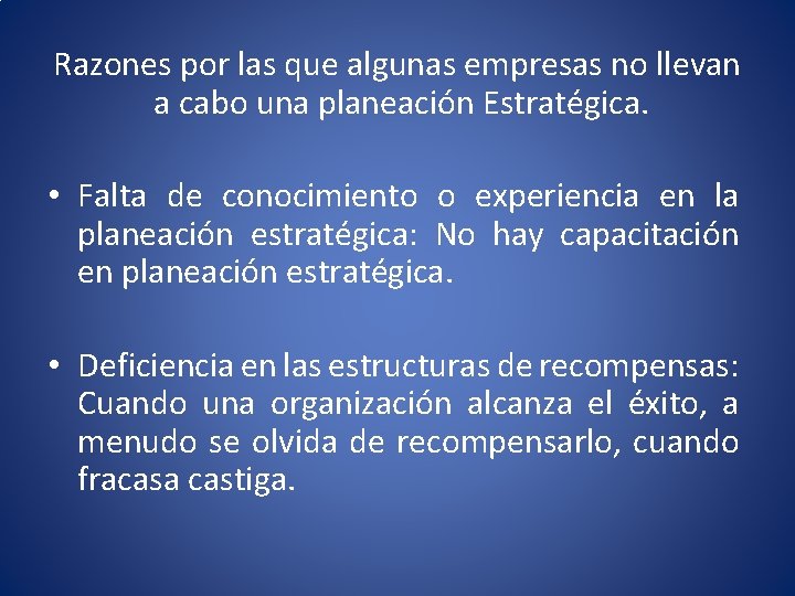 Razones por las que algunas empresas no llevan a cabo una planeación Estratégica. •