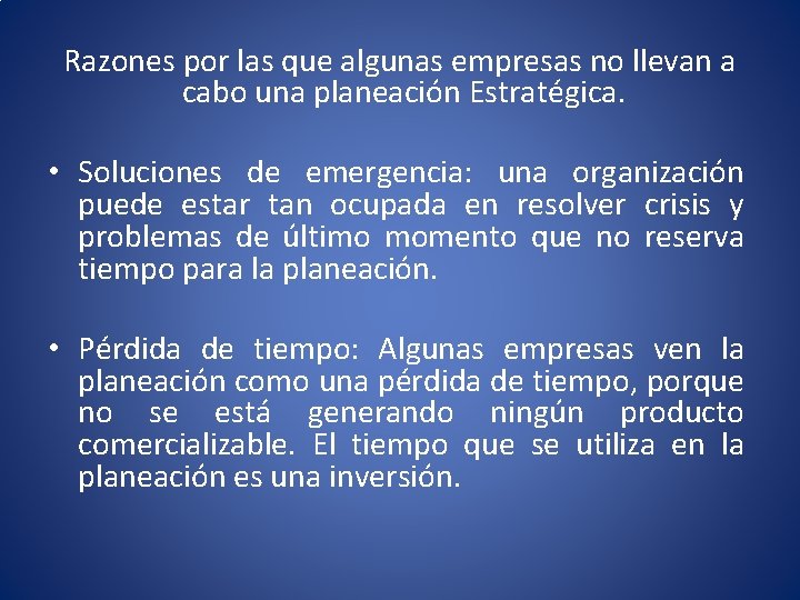 Razones por las que algunas empresas no llevan a cabo una planeación Estratégica. •