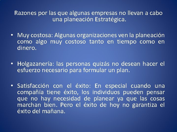 Razones por las que algunas empresas no llevan a cabo una planeación Estratégica. •