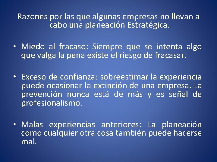 Razones por las que algunas empresas no llevan a cabo una planeación Estratégica. •