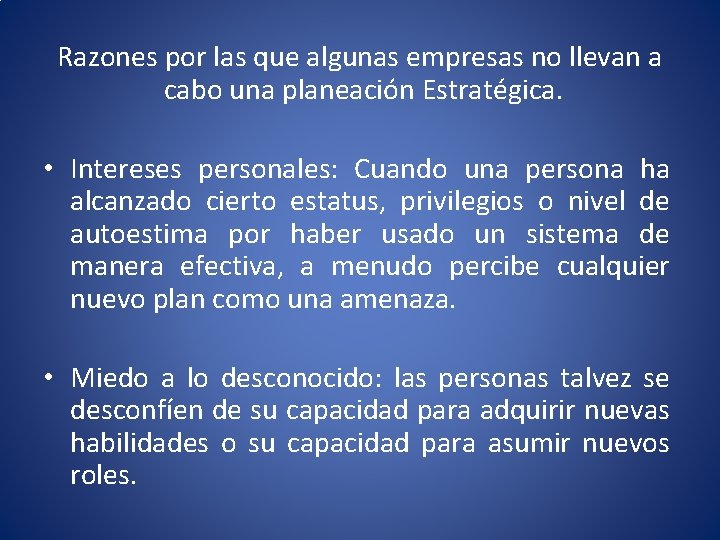 Razones por las que algunas empresas no llevan a cabo una planeación Estratégica. •