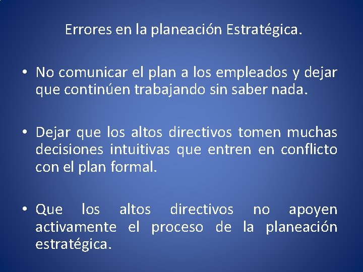 Errores en la planeación Estratégica. • No comunicar el plan a los empleados y