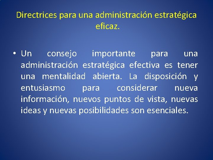 Directrices para una administración estratégica eficaz. • Un consejo importante para una administración estratégica