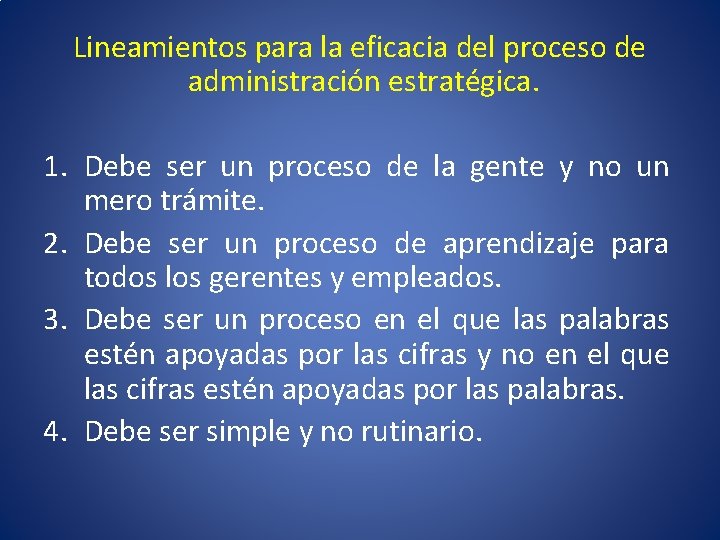 Lineamientos para la eficacia del proceso de administración estratégica. 1. Debe ser un proceso