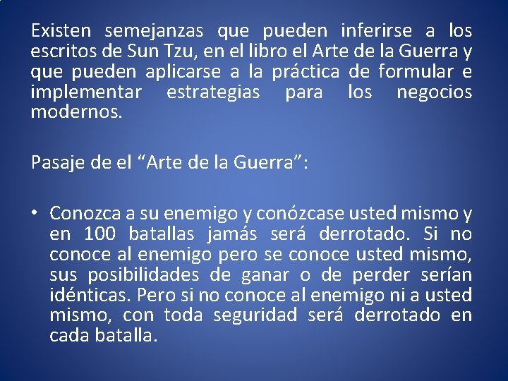 Existen semejanzas que pueden inferirse a los escritos de Sun Tzu, en el libro