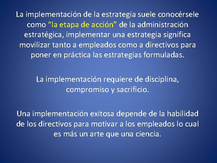 La implementación de la estrategia suele conocérsele como “la etapa de acción” de la