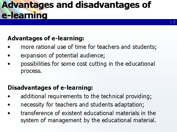 Advantages and disadvantages of e-learning Advantages of e-learning: • more rational use of time Advantages and disadvantages of e-learning Advantages of e-learning: • more rational use of time