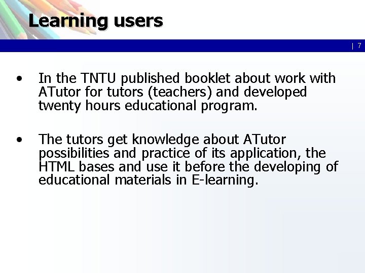 Learning users | 7 • In the TNTU published booklet about work with ATutor Learning users | 7 • In the TNTU published booklet about work with ATutor