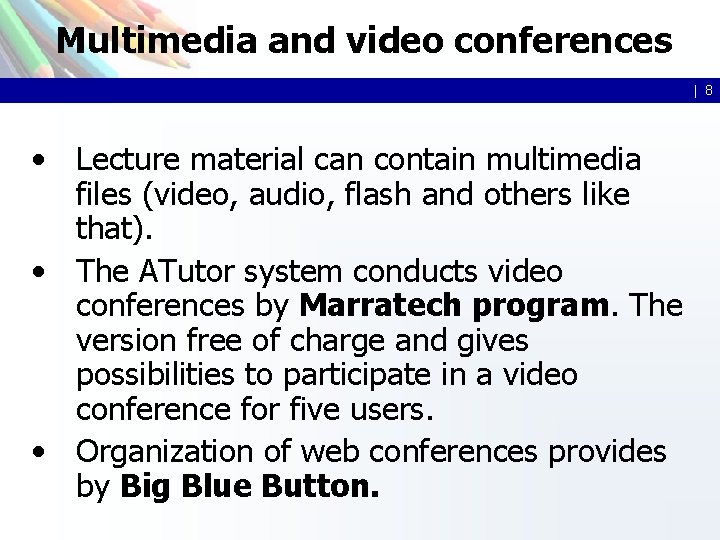 Multimedia and video conferences | 8 • Lecture material can contain multimedia files (video, Multimedia and video conferences | 8 • Lecture material can contain multimedia files (video,