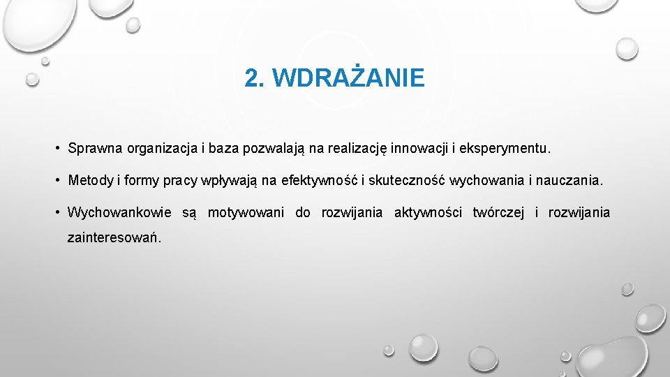 2. WDRAŻANIE • Sprawna organizacja i baza pozwalają na realizację innowacji i eksperymentu. •