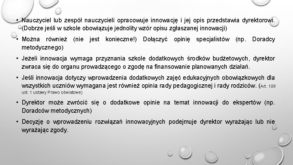  • Nauczyciel lub zespół nauczycieli opracowuje innowację i jej opis przedstawia dyrektorowi. (Dobrze