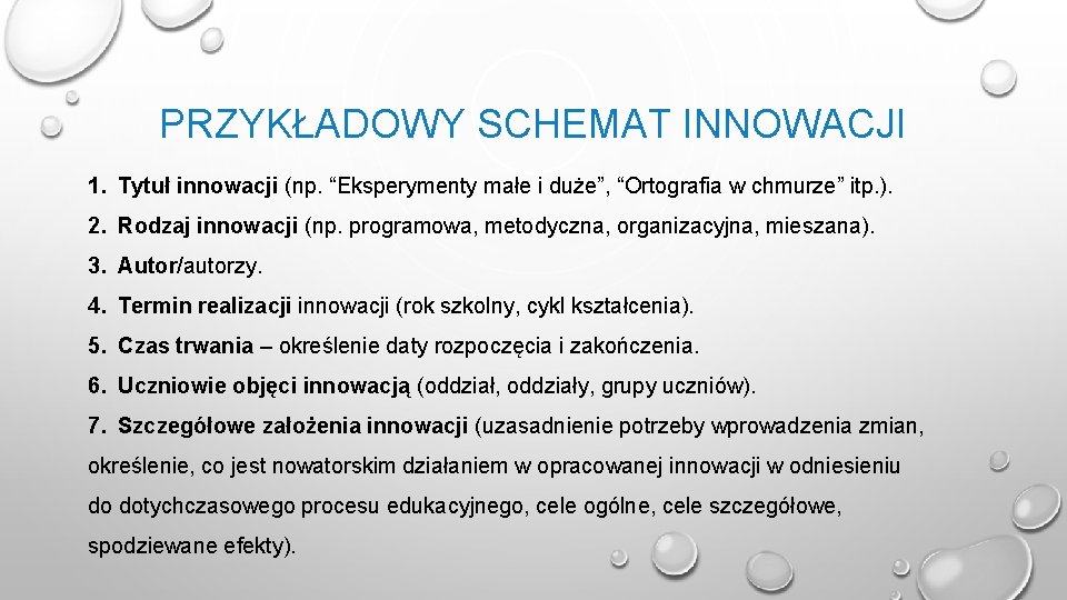 PRZYKŁADOWY SCHEMAT INNOWACJI 1. Tytuł innowacji (np. “Eksperymenty małe i duże”, “Ortografia w chmurze”