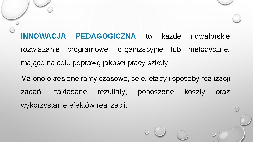 INNOWACJA rozwiązanie PEDAGOGICZNA programowe, to każde organizacyjne lub nowatorskie metodyczne, mające na celu poprawę