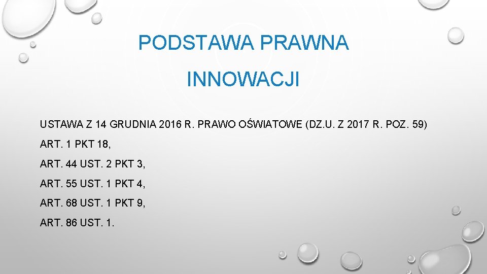 PODSTAWA PRAWNA INNOWACJI USTAWA Z 14 GRUDNIA 2016 R. PRAWO OŚWIATOWE (DZ. U. Z