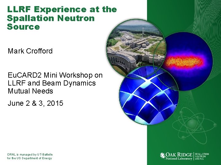 LLRF Experience at the Spallation Neutron Source Mark Crofford Eu. CARD 2 Mini Workshop