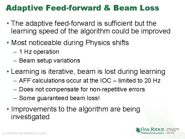 Adaptive Feed-forward & Beam Loss • The adaptive feed-forward is sufficient but the learning