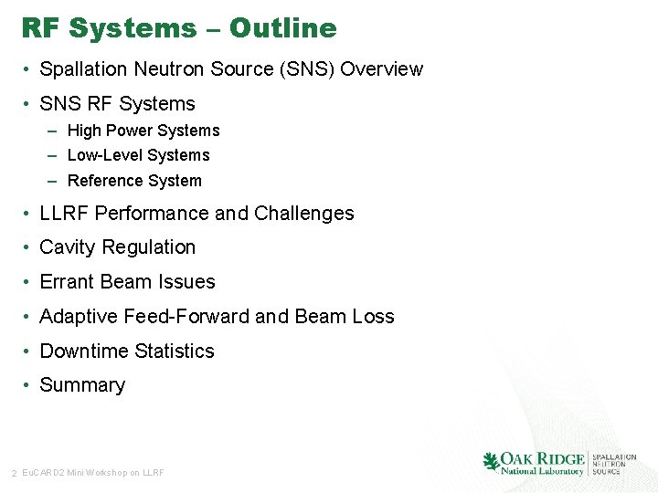 RF Systems – Outline • Spallation Neutron Source (SNS) Overview • SNS RF Systems