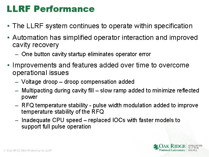 LLRF Performance • The LLRF system continues to operate within specification • Automation has