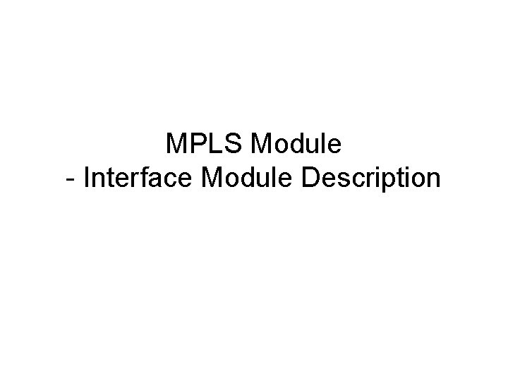 MPLS Module - Interface Module Description 