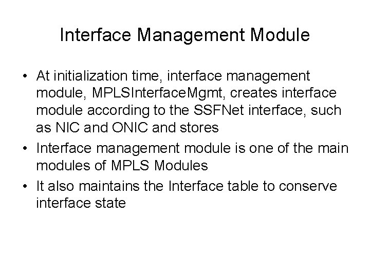 Interface Management Module • At initialization time, interface management module, MPLSInterface. Mgmt, creates interface
