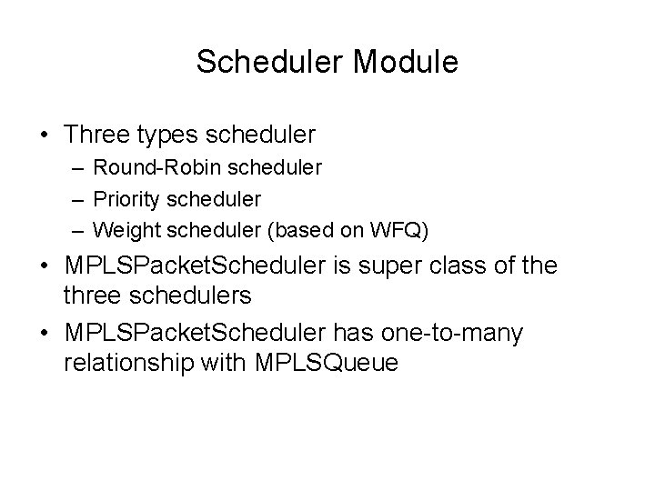 Scheduler Module • Three types scheduler – Round-Robin scheduler – Priority scheduler – Weight