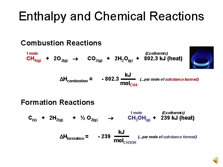 Enthalpy and Chemical Reactions Combustion Reactions 1 mole CH 4(g) + 2 O 2(g)