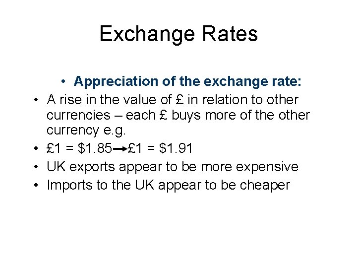 Exchange Rates • • • Appreciation of the exchange rate: A rise in the