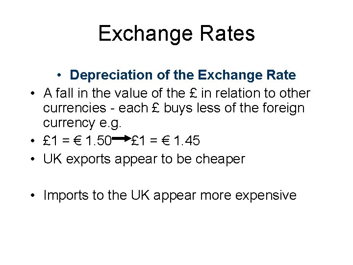 Exchange Rates • Depreciation of the Exchange Rate • A fall in the value