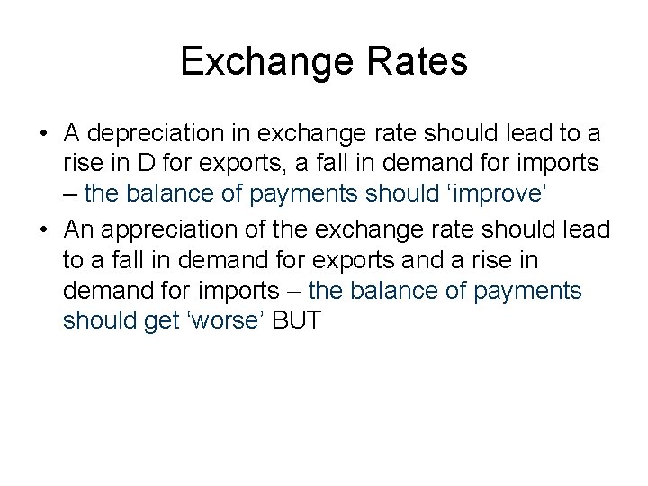 Exchange Rates • A depreciation in exchange rate should lead to a rise in