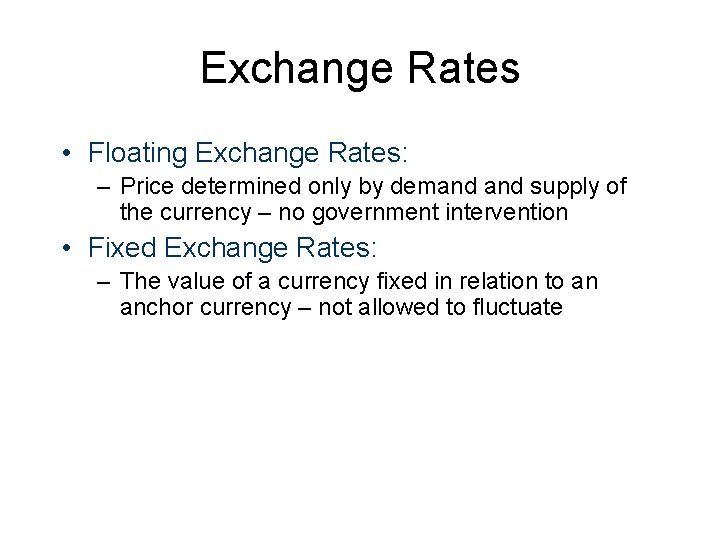 Exchange Rates • Floating Exchange Rates: – Price determined only by demand supply of