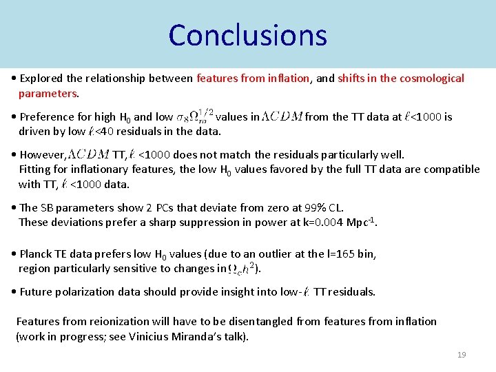 Conclusions • Explored the relationship between features from inflation, and shifts in the cosmological