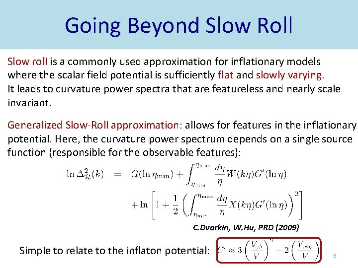 Going Beyond Slow Roll Slow roll is a commonly used approximation for inflationary models