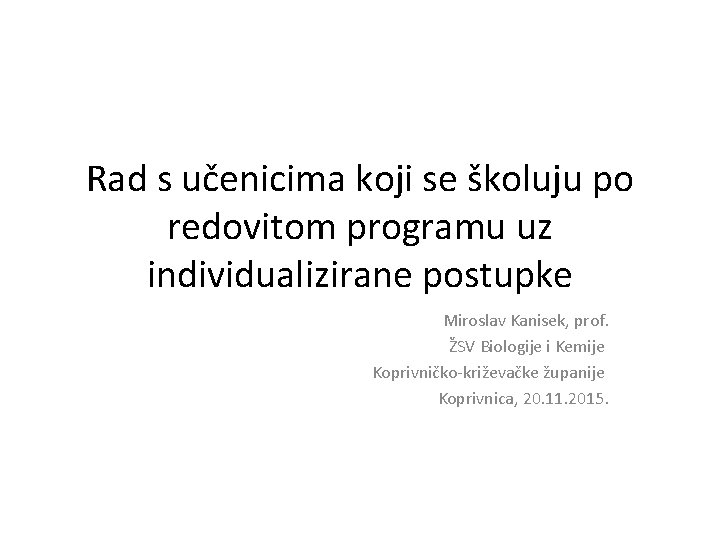 Rad s učenicima koji se školuju po redovitom programu uz individualizirane postupke Miroslav Kanisek,