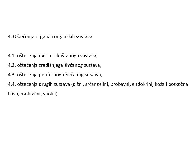 4. Oštećenja organa i organskih sustava 4. 1. oštećenja mišićno-koštanoga sustava, 4. 2. oštećenja