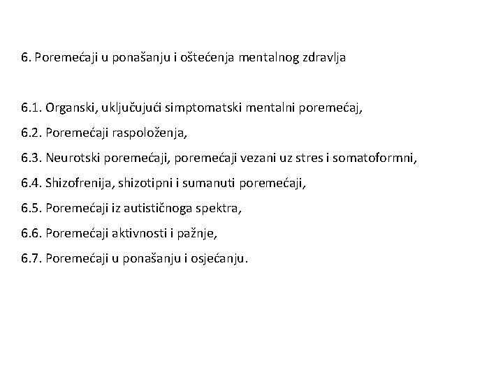 6. Poremećaji u ponašanju i oštećenja mentalnog zdravlja 6. 1. Organski, uključujući simptomatski mentalni