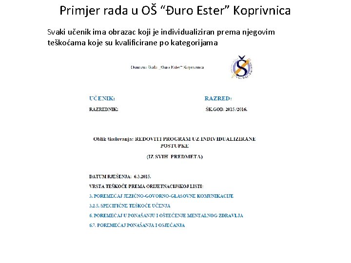 Primjer rada u OŠ “Đuro Ester” Koprivnica Svaki učenik ima obrazac koji je individualiziran