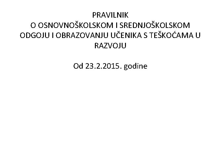 PRAVILNIK O OSNOVNOŠKOLSKOM I SREDNJOŠKOLSKOM ODGOJU I OBRAZOVANJU UČENIKA S TEŠKOĆAMA U RAZVOJU Od