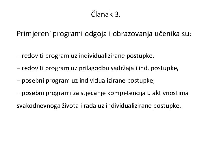 Članak 3. Primjereni programi odgoja i obrazovanja učenika su: – redoviti program uz individualizirane