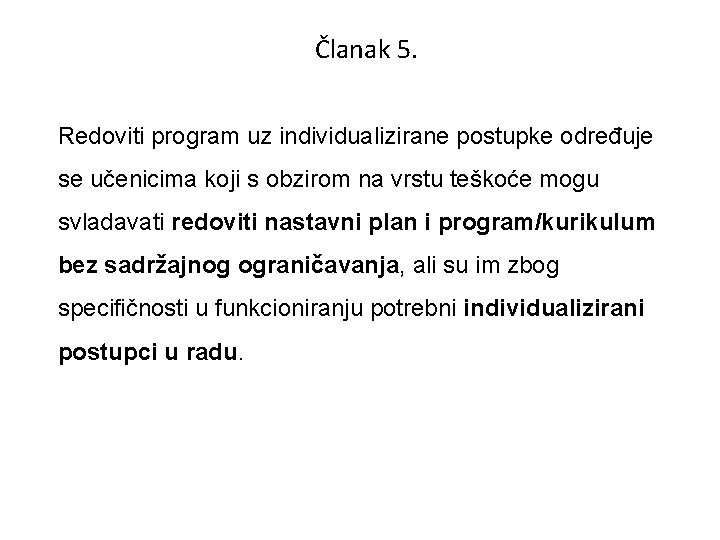 Članak 5. Redoviti program uz individualizirane postupke određuje se učenicima koji s obzirom na