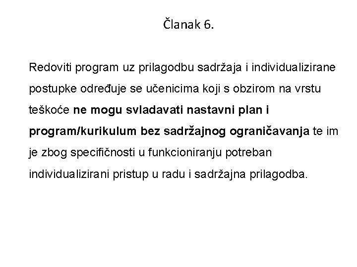 Članak 6. Redoviti program uz prilagodbu sadržaja i individualizirane postupke određuje se učenicima koji