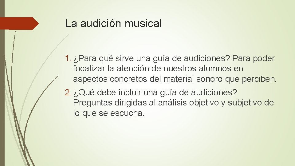 La audición musical 1. ¿Para qué sirve una guía de audiciones? Para poder focalizar