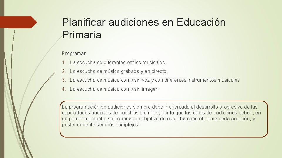 Planificar audiciones en Educación Primaria Programar: 1. La escucha de diferentes estilos musicales. 2.