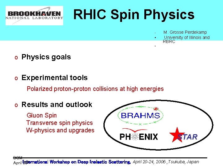 RHIC Spin Physics • • M. Grosse Perdekamp University of Illinois and RBRC •